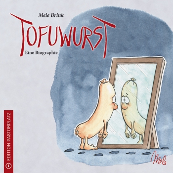 Mele Brink: Tofuwurst - Eine Biographie